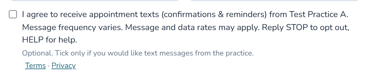 The consent checkbox on the public appointment-request form, unchecked. Its label reads: I agree to receive appointment texts (confirmations and reminders) from Test Practice A. Message frequency varies. Message and data rates may apply. Reply STOP to opt out, HELP for help. Below it: Optional. Tick only if you would like text messages from the practice, with Terms and Privacy links.
