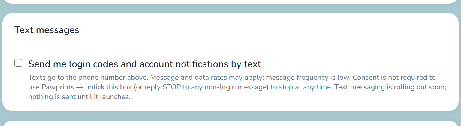 The Text messages card on a staff member's My Profile page, with an unchecked box labelled: Send me login codes and account notifications by text. Below it: Texts go to the phone number above. Message and data rates may apply; message frequency is low. Consent is not required to use Pawprints; untick this box (or reply STOP to any non-login message) to stop at any time.